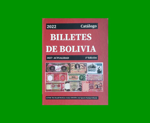 Catalogo Billetes Bolivia Edición 1°, Años 1827-2022, Nuevo. 0