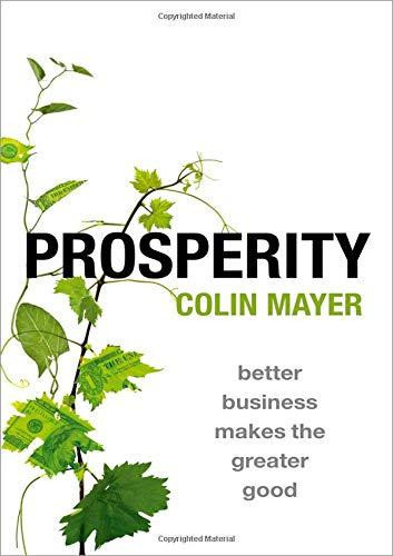 Prosperity: Better Business Makes The Greater Good De Colin Mayer Pela Oxford University Press (2019) 0