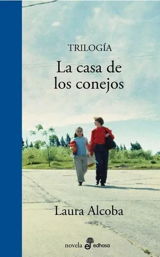 Trilogia - La Casa De Los Conejos - Laura Alcoba - Edhasa 0