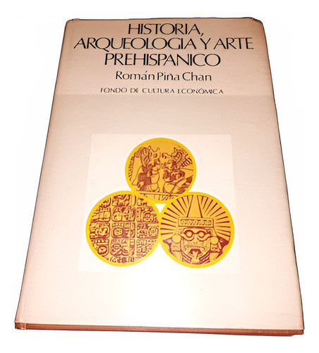 Román Piña Chan -  Historia, Arqueología Y Arte Prehispánico 0