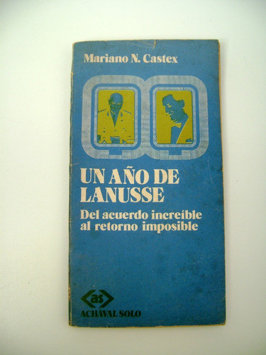 Un Año De Lanusse Mariano Castex Retorno De Peron Boedo 0