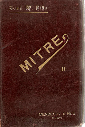 Mitre  ( Tomo Ii ) - Jose M. Niño - Casa Editora De Grau 0