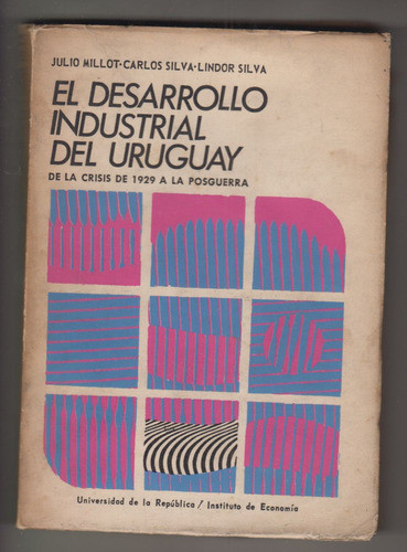 Uruguay Desarrollo Industrial 1930 A 1947 Millot Silva 1973 0