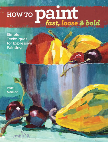 Libro: How To Paint Fast, Loose And Bold: Simple Techniques 0