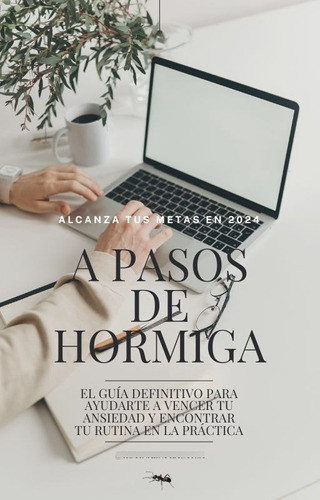 A Pasos De Hormiga - Venciendo La Ansiedad Con Disciplina 0