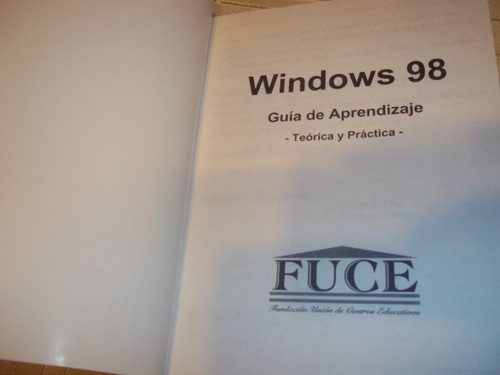 Guia De Aprendizaje - Teorico Y Practico - Windows 98 - Fuce 1