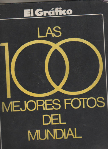 Revista El Grafico * Las 100 Mejores Foto Del Mundial 1978 * 0