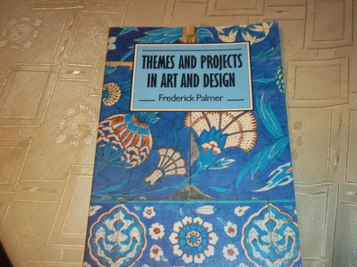 Themes And Projects In Art And Design - Frederick Palmer 0