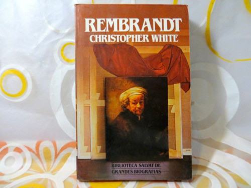 Rembrandt, Christopher White, Grandes Biografias Salvat 0