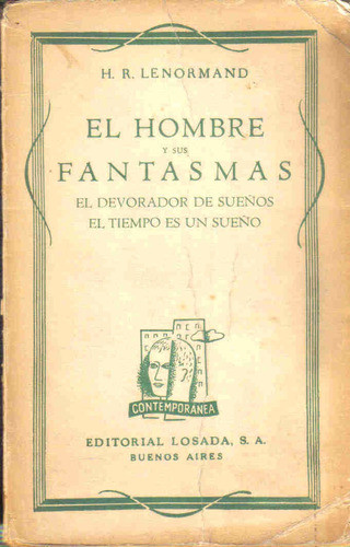 El Hombre Y Sus Fantasmas - H. R. Lenormand - Edit. Losada 0