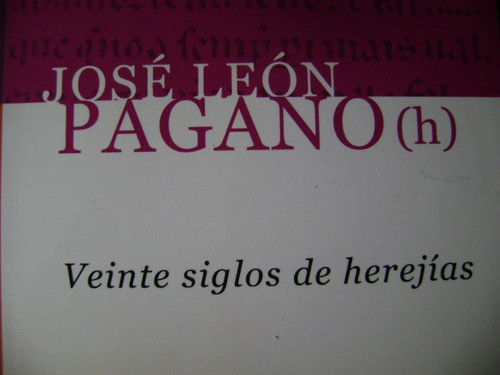 Veinte Siglos De Herejias- Jose Leon Pagano 0