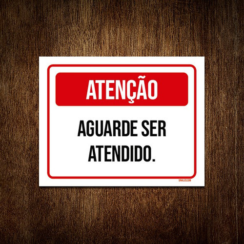 Placa Sinalização - Atenção Aguarde Ser Atendido 18x23 0