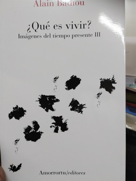 Que Es Vivir Imagenes Del Tiempo Alain Badiou Ed Amorrortu 0