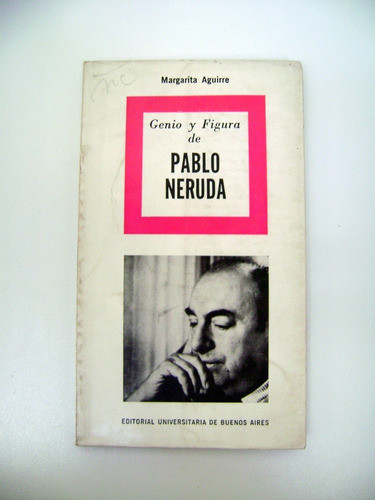 Genio Y Figura De Pablo Neruda Margarita Aguirre Papel Boedo 0