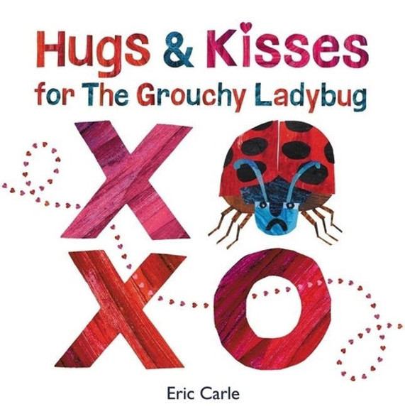 Hugs And Kisses From The Grouchy Ladybug - Hardback - Eric C 0