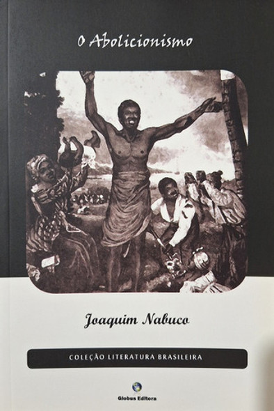 O Abolicionismo De Joaquim Nabuco Pela Globus (2011) 0