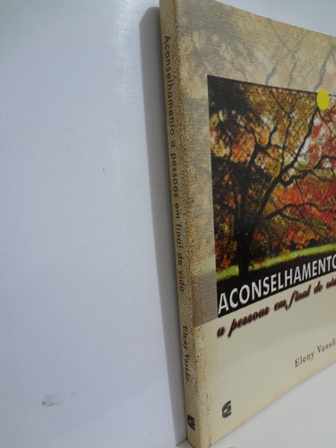 Livro Aconselhamento A Pessoas Em Final Da Vida Eleny Vassão 1