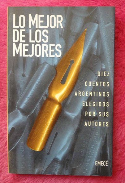 Lo Mejor De Los Mejores Diez Cuentos Argentinos Elegidos Por 0
