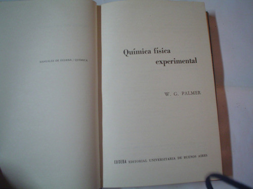 Quimica Fisica Experimental W G Palmer Eudeba 1954 0