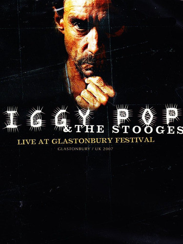 Iggy Pop - Live At Glastonbury 2007 - S 0