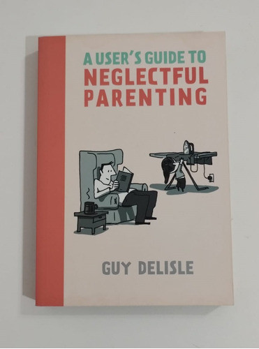 A User´s Guide To Neglectful Parenting (d & Q) Inglés 0