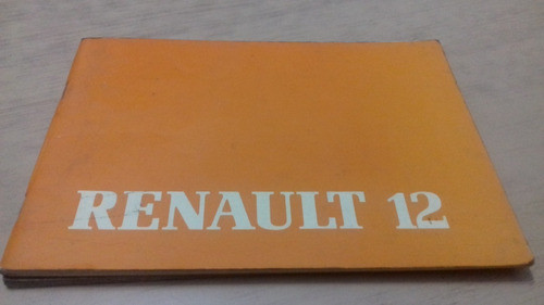 Renault 12 - Manual De Utilizacion Y Mantenimiento 0