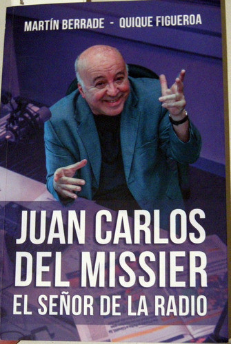 Martín Berrade Juan Carlos Del Missier El Señor De La Radio 1