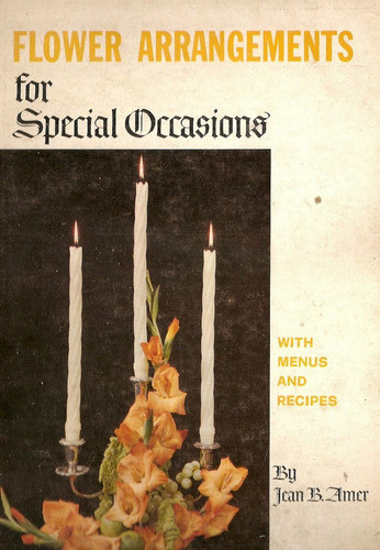 Flower Arrangements For Especial Occasions - Jean Amer 0