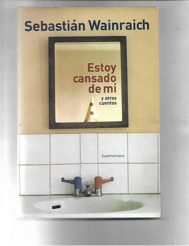 Estoy Cansado De Mi Cuentos De Sebastián Wainraich - Firmado 0