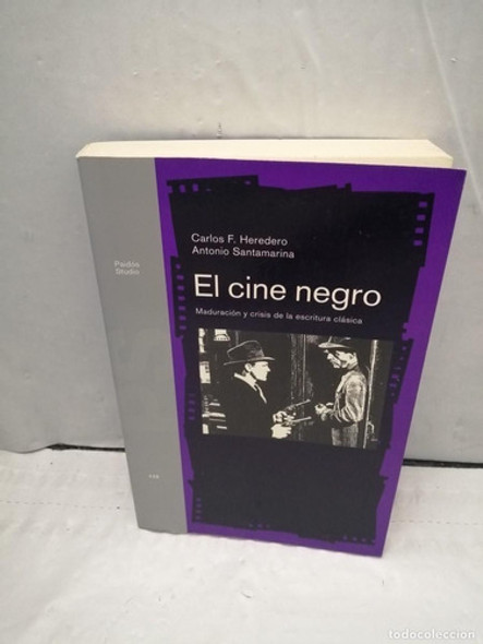 El Cine Negro, Carlos F. Heredero Y Antonio Santamarina 0 El Cine Negro, Carlos F. Heredero Y Antonio Santamarina 0