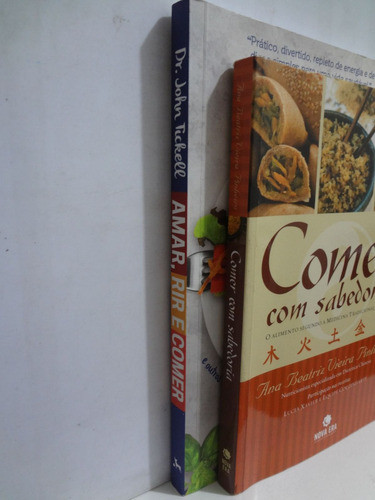 2 Livros Comer Com Sabedoria Ana Beatriz Vieira Pinheiro + Amar, Rir E Comer John Tickell 1