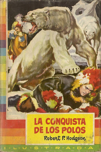 La Conquista De Los Polos - Robert Hodqson - Bruguera 0