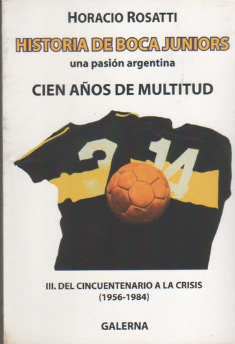 Historia Boca Juniors  100 Años De Multitud 1956/2084 Tomo 3 0