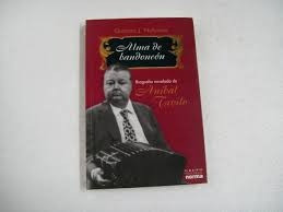Alma De Bandoneón - Bibliografia Novelada De Anibal Troilo 0