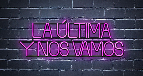 Cartel Frase La Ultima Y Vos Vamos Neón Led - Deco - Bar 1