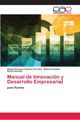 Libro: Manual De Innovación Y Desarrollo Empresarial: Para 0