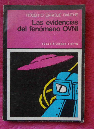 Las Evidencias Del Fenomeno Ovni De Roberto Enrique Banchs 0