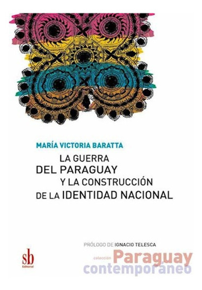 La Guerra Del Paraguay Y La Construcción De La Identidad Nac 0