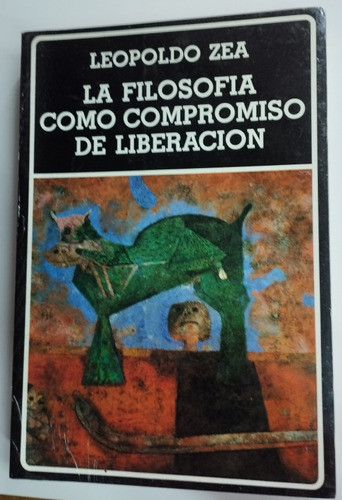 La Filosofía Como Compromiso De Liberación (leopoldo Zea) 0