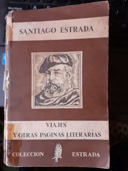Santiago Estrada Viajes Y Otras Páginas Literarias 0