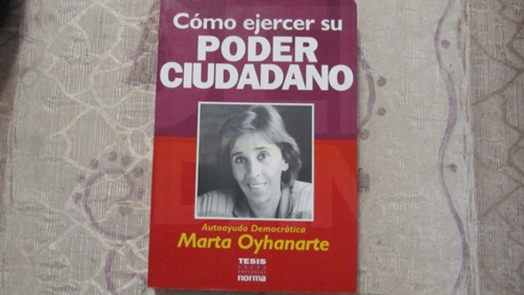 Como Ejercer El Poder Ciudadano - Marta Oyhanarte 0