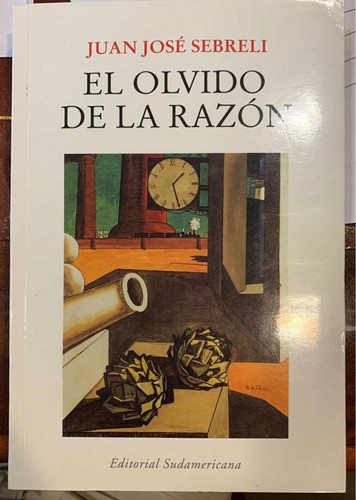 El Olvido De La Razón De Juán José Sebreli 0