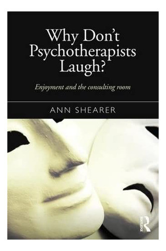 Libro: Why Donøt Psychotherapists Laugh?: Enjoyment And The 0