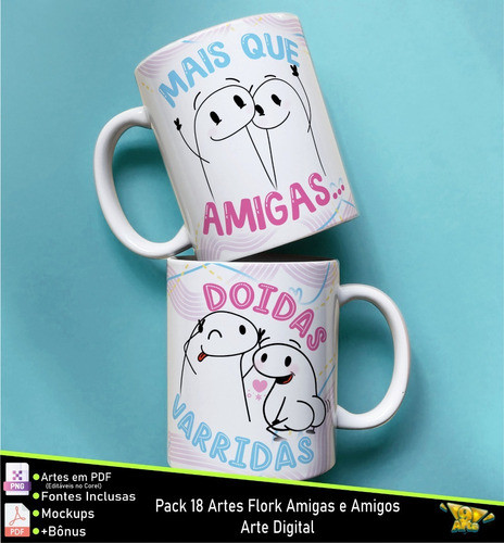 Pack 18 Artes Estampas Canecas Amizade Flork Amigos Amigas 0