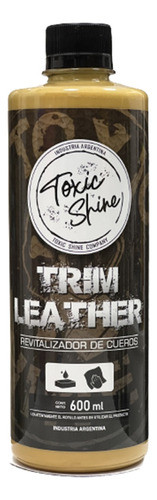Toxic Shine Trim Leather Acondicionador De Cueros 600ml 0