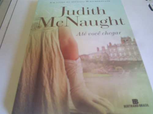 Livro Até Você Chegar-judith Mc Naught-ótimo Estado ! 0