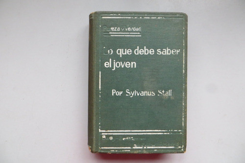 Lo Que Debe Saber El Joven Sylvanus Stall Bailly Ed 1921 0