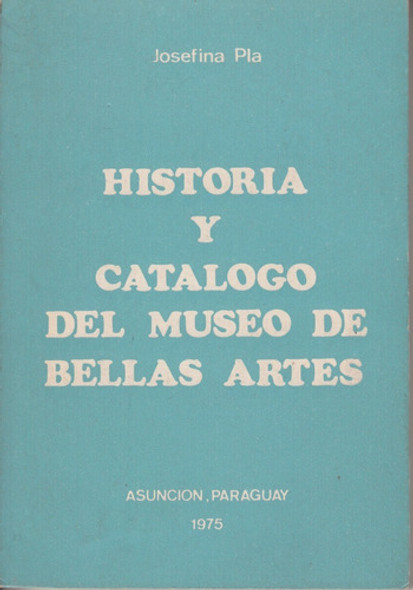 Paraguay Josefina Pla Historia Catalogo Museo Bellas Artes 0