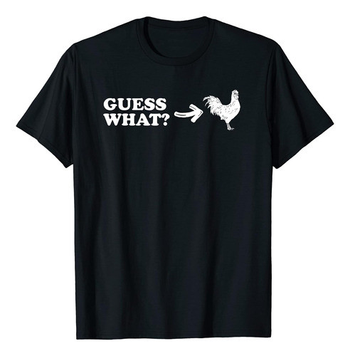 Adivinha O Que? Bunda De Galinha! Camiseta 0