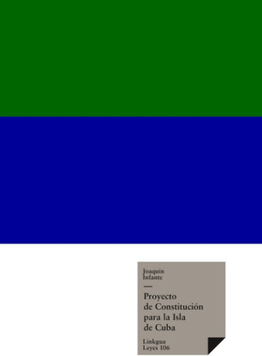 Libro: Proyecto De Constitución Para La Isla De Cuba (leyes) 0
